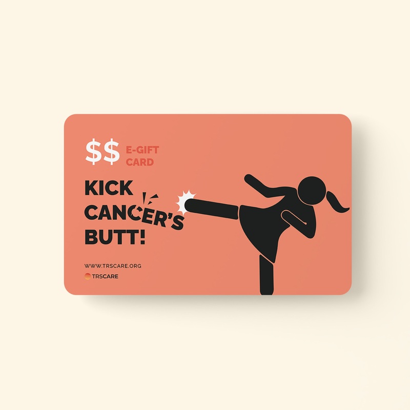 Kick Cancer’s Butt | TRS Care Gift Card $25.00